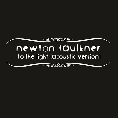 To The Light Newton Faulkner