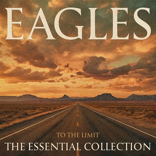 To the Limit: The Essential Collection Eagles