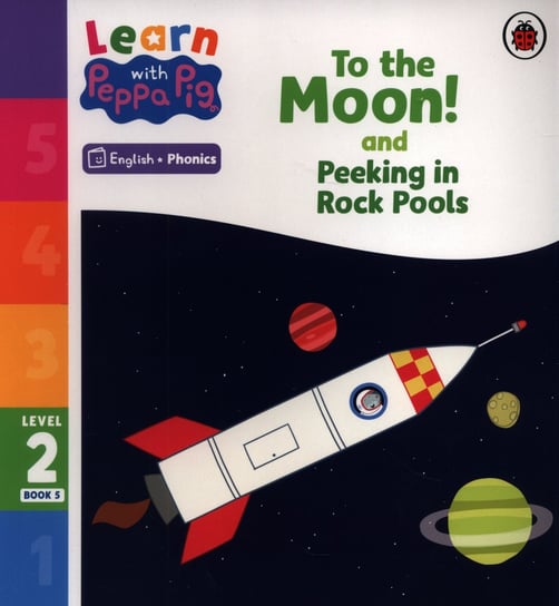 To the Moon! and Peeking in Rock Pools. Learn with Peppa Phonics. Level 2 Book 5 (Phonics Reader) Opracowanie zbiorowe