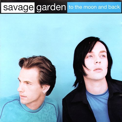 To the Moon & Back Savage Garden