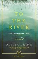 To the River Laing Olivia