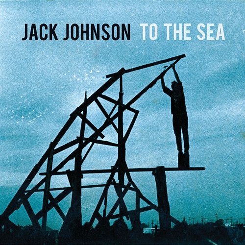 To The Sea Jack Johnson