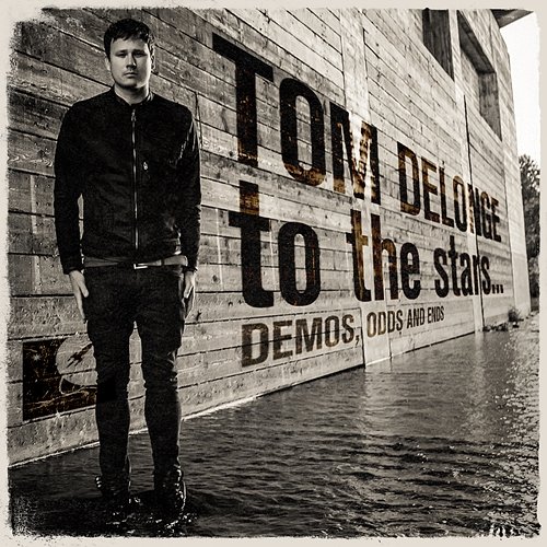 To the Stars... Demos, Odds and Ends Tom DeLonge