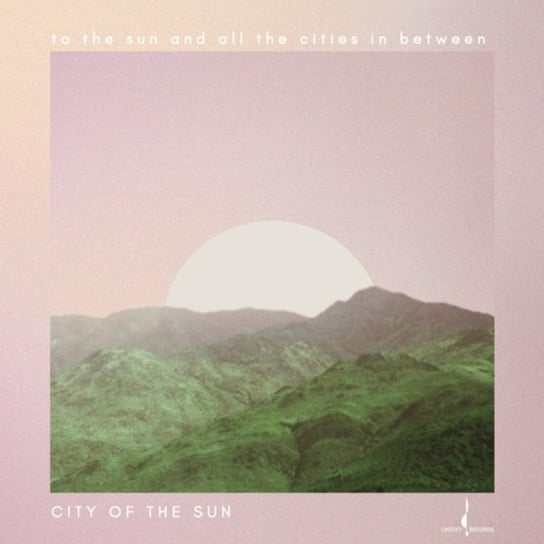 To the Sun And All The Cities In Between City of the Sun