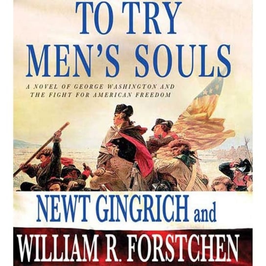 To Try Men's Souls Hanser Albert S., Forstchen William R., Gingrich Newt