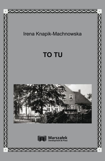 To tu Knapik-Machnowska Irena