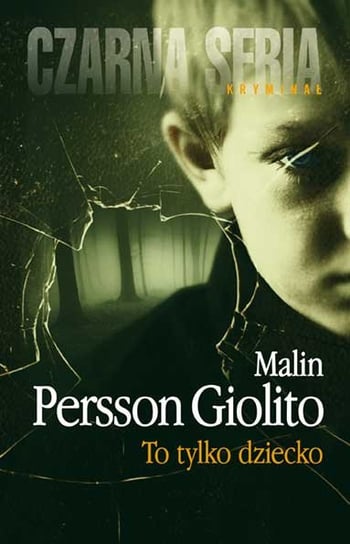 To tylko dziecko Persson Giolito Malin