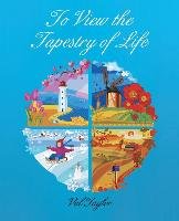To View the Tapestry of Life Val Taylor