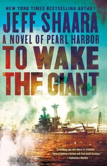 To Wake the Giant: A Novel of Pearl Harbor Shaara Jeff