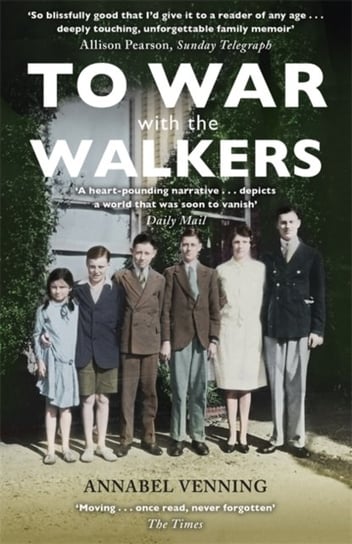 To War With the Walkers One Familys Extraordinary Story of the Second World War Annabel Venning