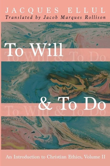 To Will & To Do Ellul Jacques