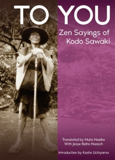 To You: ZEN Sayings of Kodo Sawaki Opracowanie zbiorowe