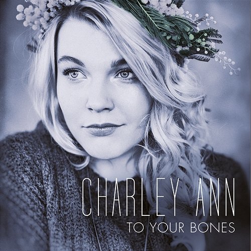 To Your Bones Charley Ann
