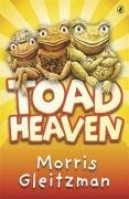 Toad Heaven Gleitzman Morris