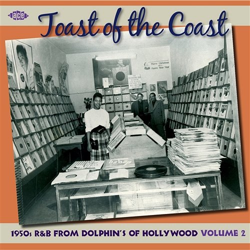 Toast Of The Coast: 1950s R&B From Dolphin's Of Hollywood Volume 2 Various Artists
