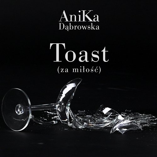 Toast (za miłość) AniKa Dąbrowska