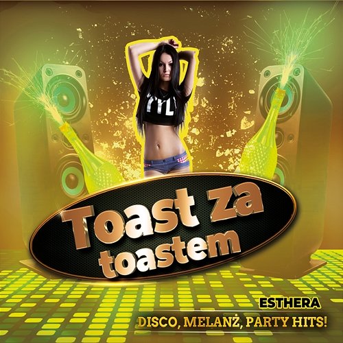 Toast za toastem: Disco, melanż, party hits! Esthera