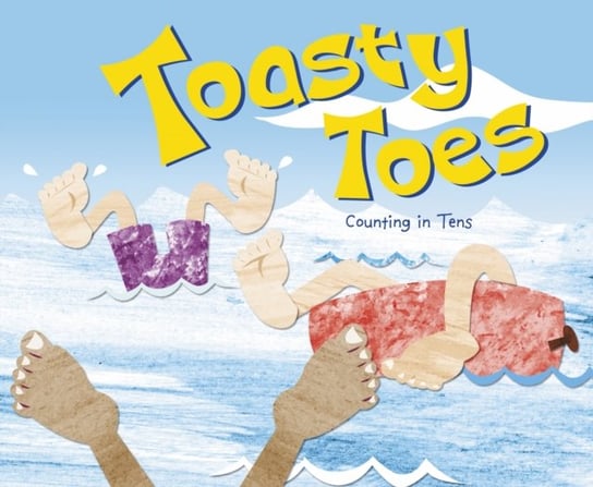Toasty Toes. Counting in Tens Michael Dahl