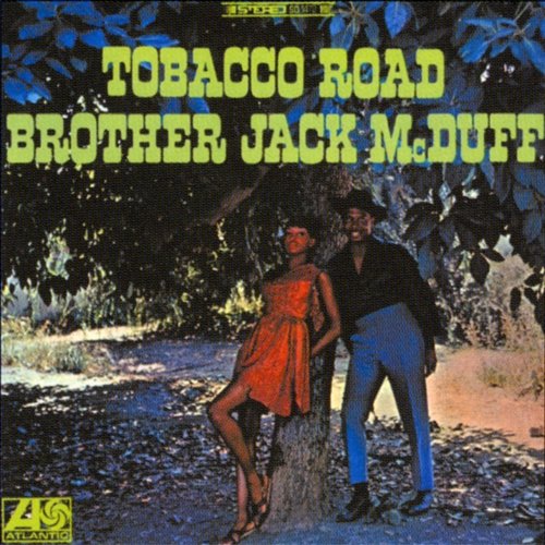 Tobacco Road John McDuffy "Brother Jack McDuff"