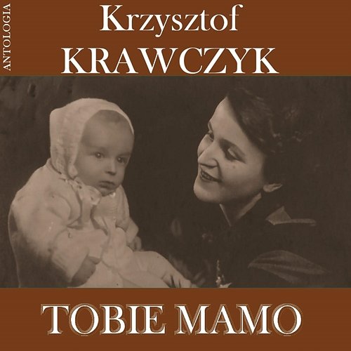 Tobie Mamo (Krzysztof Krawczyk Antologia) Krzysztof Krawczyk