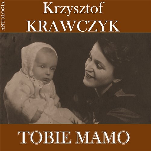 Tobie Mamo (Krzysztof Krawczyk Antologia) Krzyszof Krawczyk