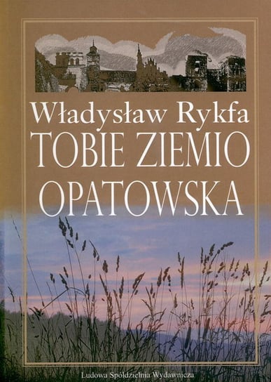 Tobie Ziemio Opatowska Rykfa Władysław
