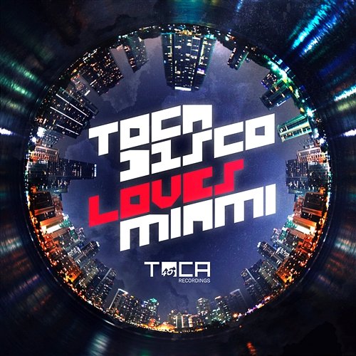 Tocadisco Loves Miami Tocadisco