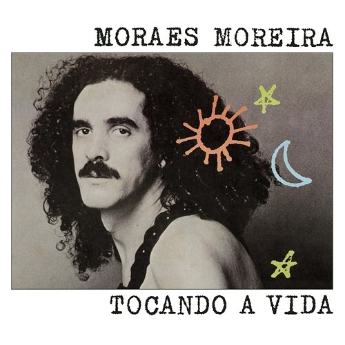Tocando a Vida Moraes Moreira