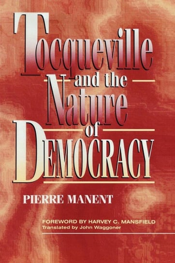 Tocqueville and the Nature of Democracy Waggoner John