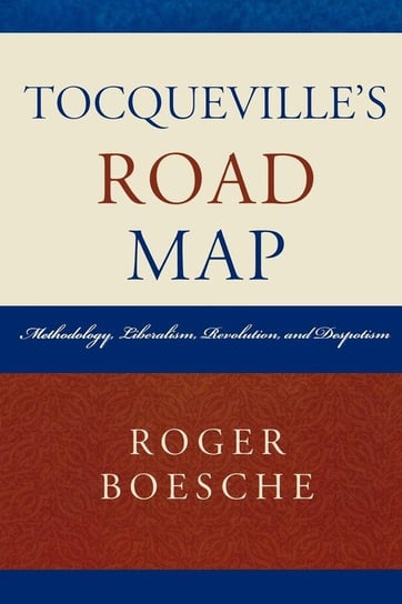 Tocqueville's Road Map Boesche Roger