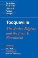 Tocqueville: The Ancien Regime and the French Revolution Tocqueville Alexis