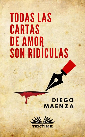 Todas Las Cartas De Amor Son Ridiculas Diego Maenza