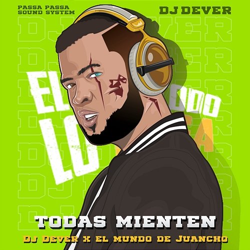Todas Mienten DJ Dever, El Mundo De Juancho