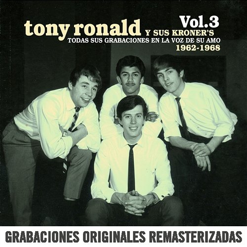 Todas sus grabaciones en La Voz en su Amo (1962-1968), Vol. 3 Tony Ronald y sus Kroner's