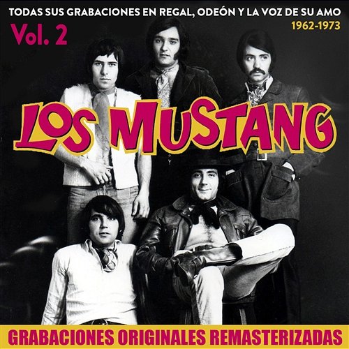 Todas sus grabaciones en Regal, Odeón y La Voz de su Amo (1962 - 1973), Vol. 2 Los Mustang