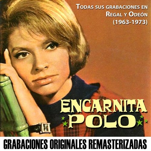 Todas sus grabaciones en Regal y EMI-Odeón (1963-1973) Encarnita Polo