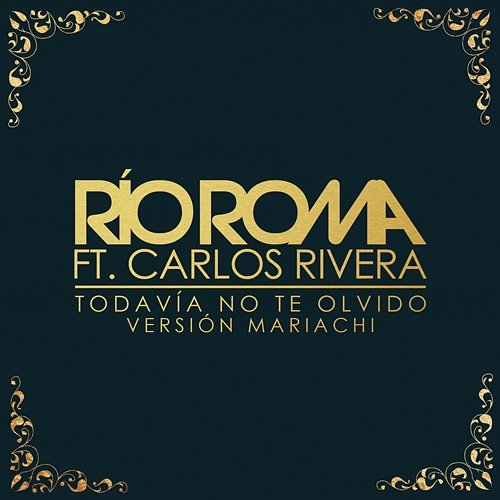 Todavía No Te Olvido Río Roma feat. Carlos Rivera