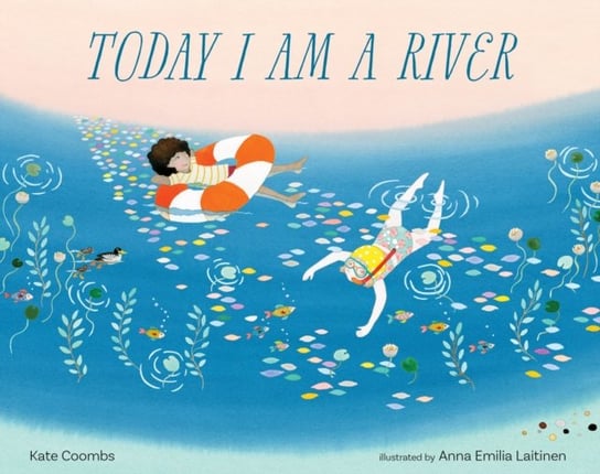 Today I Am a River Kate Coombs