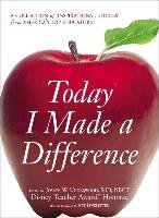 Today I Made a Difference: A Collection of Inspirational Stories from Americaas Top Educators Underwood Joseph W.
