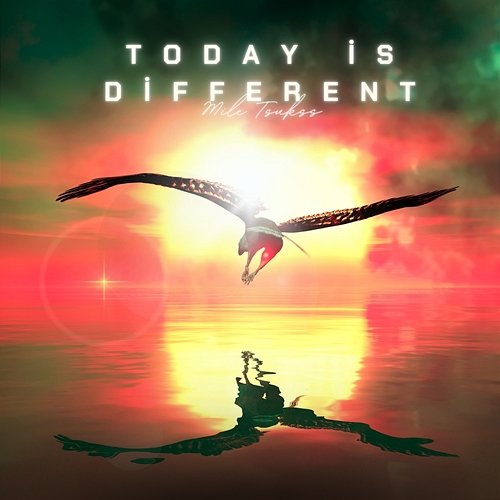 Today is Different Mile Tsukss
