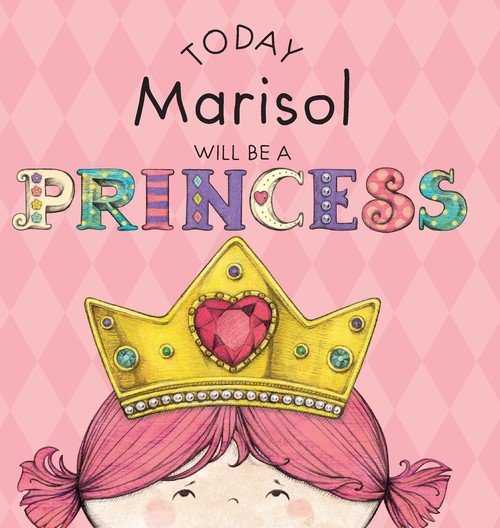 Today Marisol Will Be a Princess Croyle Paula