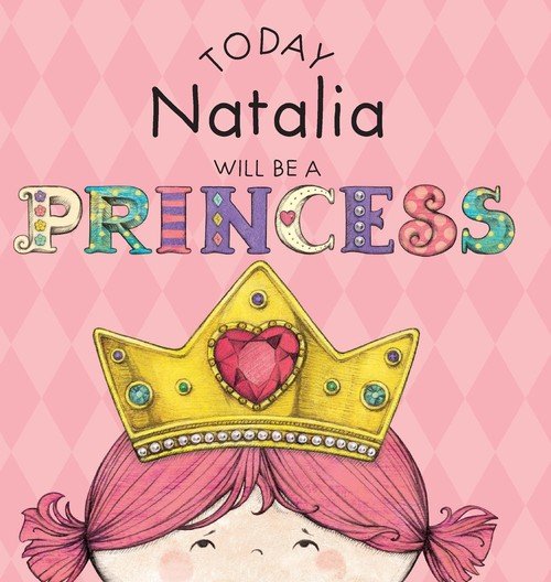 Today Natalia Will Be a Princess Croyle Paula