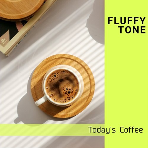 Today's Coffee Fluffy Tone