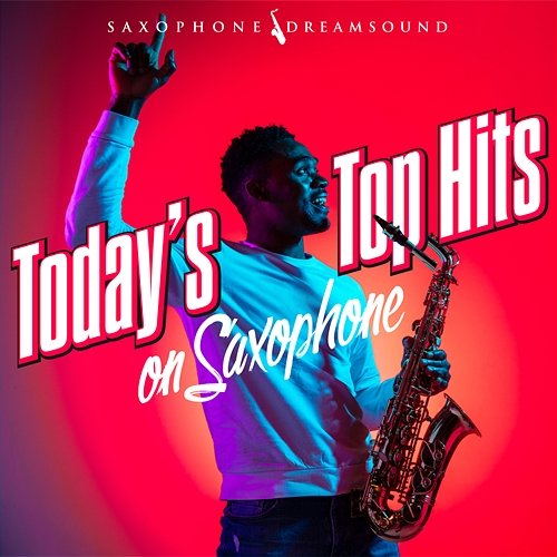 Today's Top Hits on Saxophone Saxophone Dreamsound