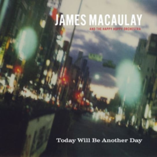 Today Will Be Another Day James Macaulay and The Happy Hoppy Orchestra