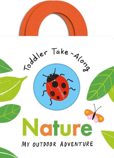 Toddler Take-Along Nature: Your Outdoor Adventure Becky Davies