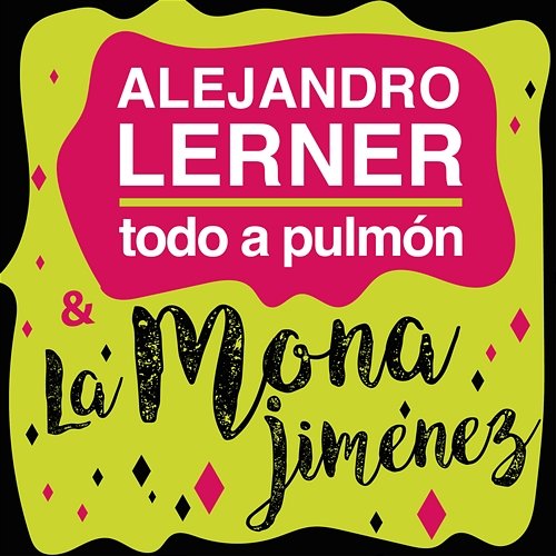 Todo a Pulmón Alejandro Lerner, La Mona Jimenez