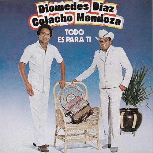 Todo Es Para Ti Diomedes Díaz, Colacho Mendoza
