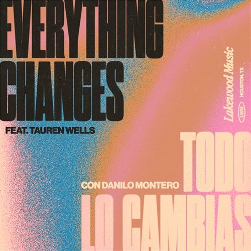 Todo Lo Cambias / Everything Changes Lakewood Music feat. Tauren Wells, Danilo Montero