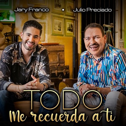 Todo Me Recuerda A Ti Jary Franco, Julio Preciado